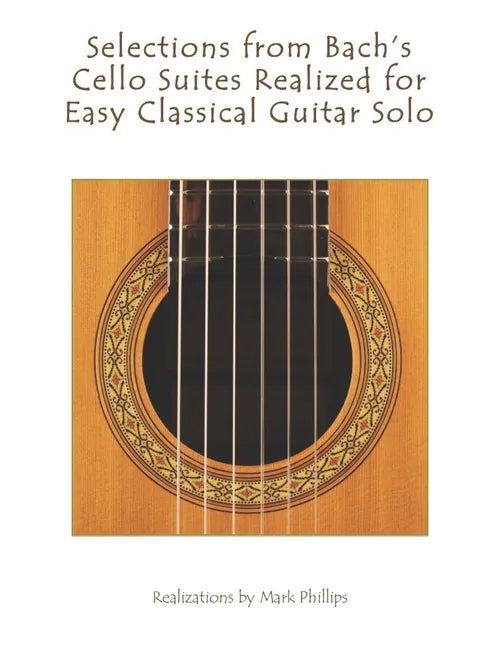 Selections from Bach's Cello Suites Realized for Easy Classical Guitar Solo - Paperback