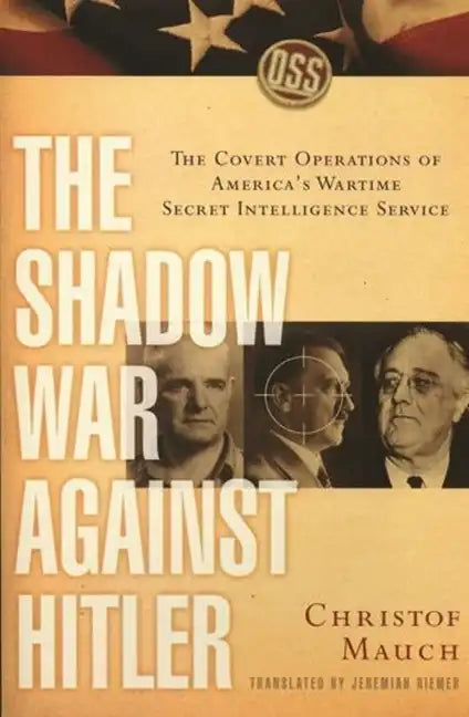 The Shadow War Against Hitler: The Covert Operations of America's Wartime Secret Intelligence Service - Paperback