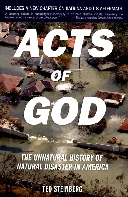 Acts of God: The Unnatural History of Natural Disaster in America - Paperback