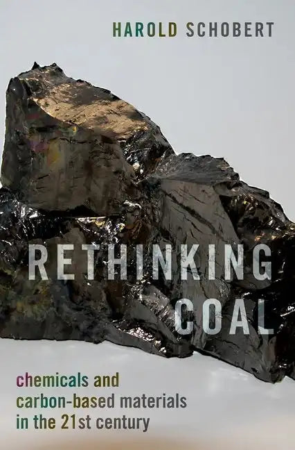 Rethinking Coal: Chemicals and Carbon-Based Materials in the 21st Century - Hardcover