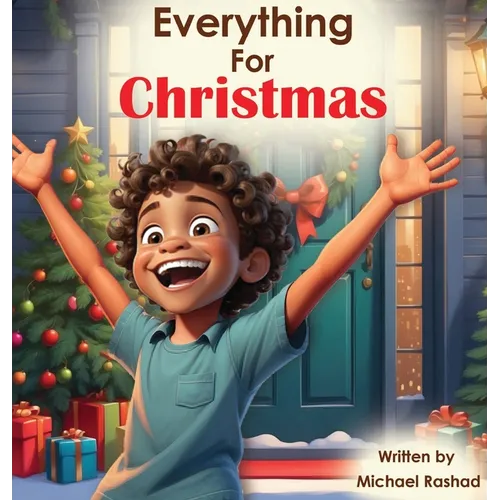 Everything for Christmas: A Celebration of Holiday Excitement, Children, and Family - Hardcover