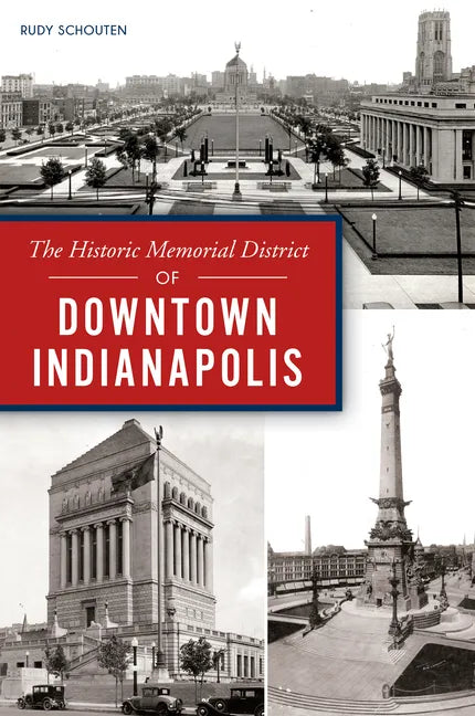 The Historic Memorial District of Downtown Indianapolis - Paperback