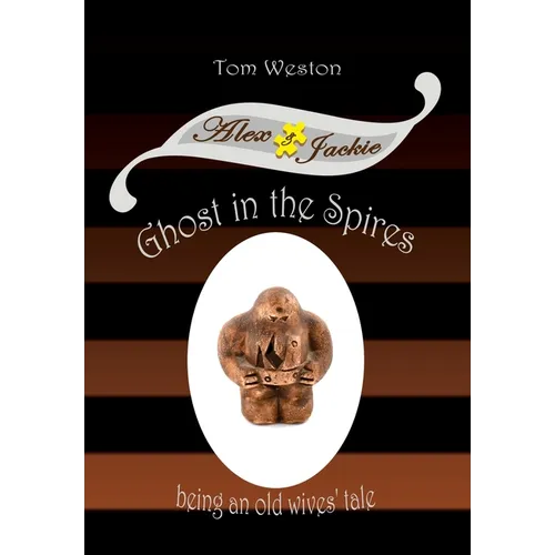 Ghost in the Spires: Being an old wives' tale - Hardcover