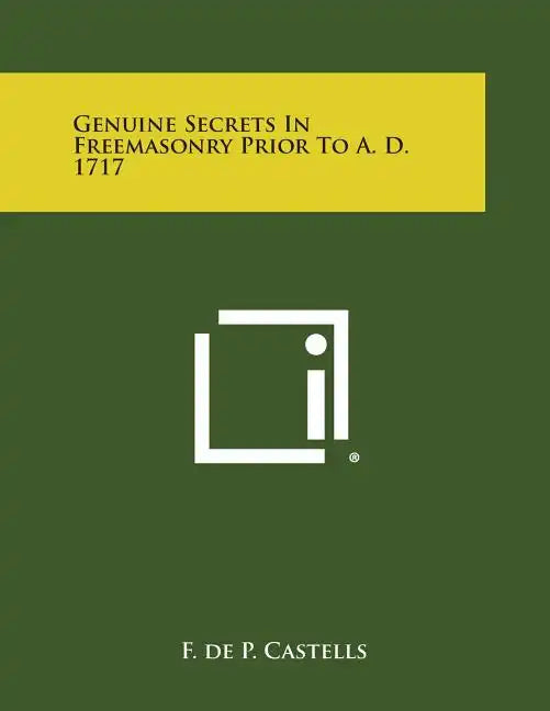 Genuine Secrets in Freemasonry Prior to A. D. 1717 - Paperback