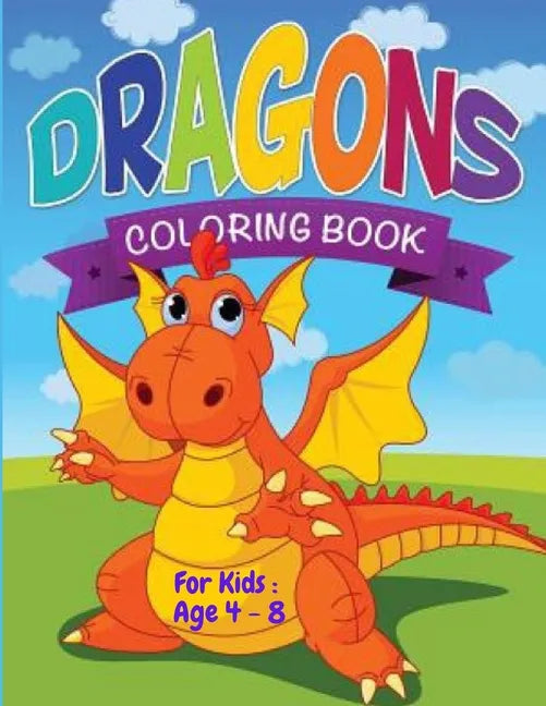 Dragon's Coloring Book For kids: Age 4 - 8: Dazzling Dragon Designs to Color (Kids Coloring Books) - Paperback