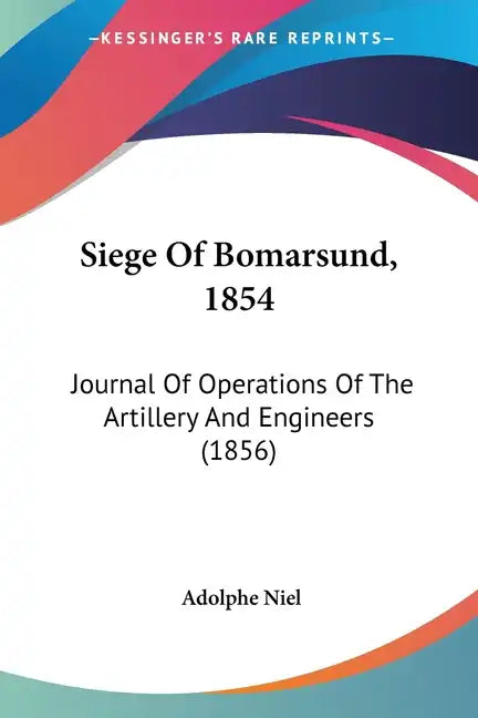Siege Of Bomarsund, 1854: Journal Of Operations Of The Artillery And Engineers (1856) - Paperback