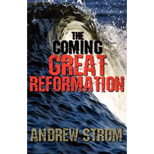 The Coming Great Reformation.. the Coming Worldwide Shaking, Reformation and Street Revival.. the Prophecies That Went Around the World - Paperback