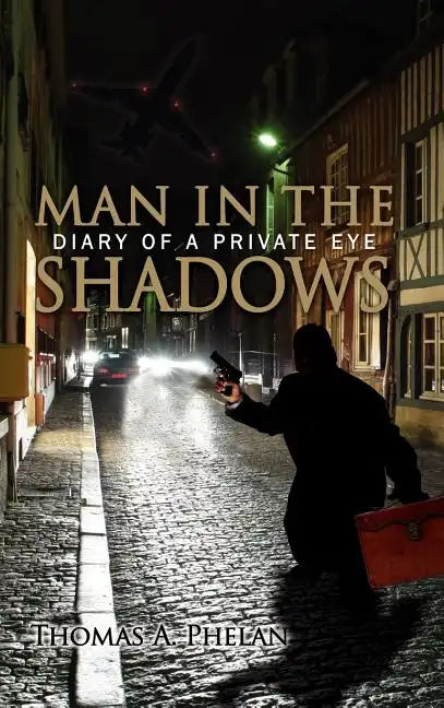 Man in the Shadows: Diary of a Private Eye - Hardcover