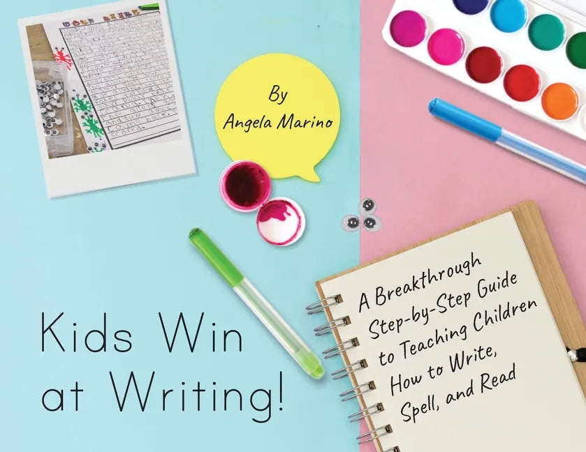 Kids Win at Writing!: A Breakthrough Step-by-Step Guide to Teaching Children How to Write, Spell, and Read - Paperback