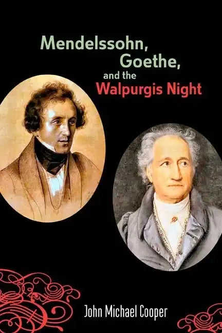 Mendelssohn, Goethe, and the Walpurgis Night: The Heathen Muse in European Culture, 1700-1850 - Paperback
