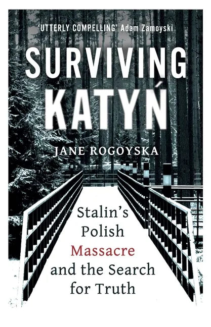 Surviving Katyn: Stalin's Polish Massacre and the Search for Truth - Paperback