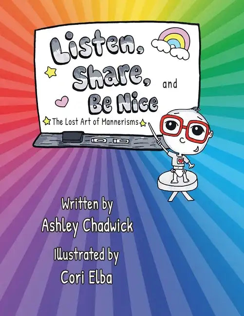 Listen, Share, and Be Nice: the lost art of mannerisms - Paperback