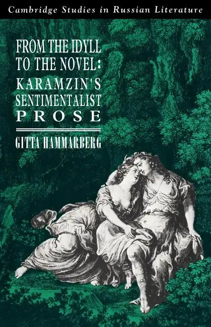 From the Idyll to the Novel: Karamzin's Sentimentalist Prose - Paperback