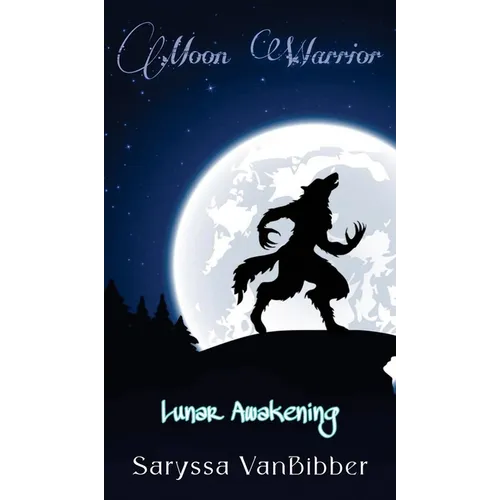 Moon Warrior: Lunar Awakening - Hardcover