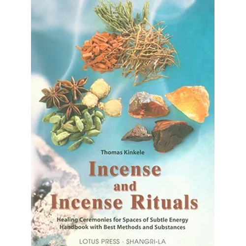 Incense and Incense Rituals: Healing Ceremonies for Spaces of Subtle - Paperback