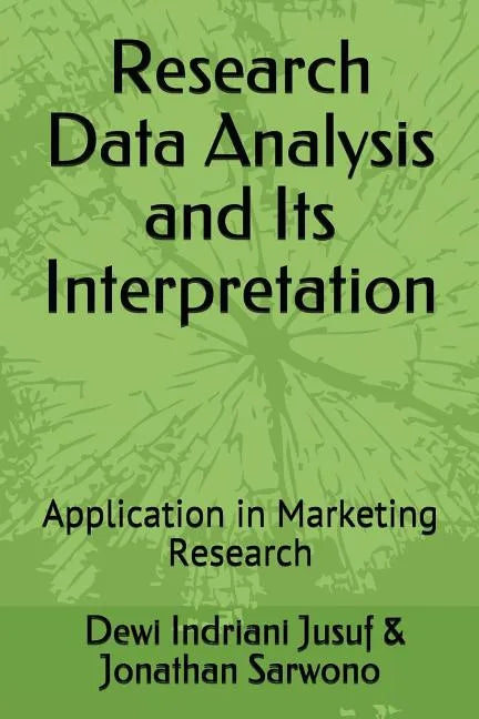 Research Data Analysis and Its Interpretation: Application in Marketing Research - Paperback