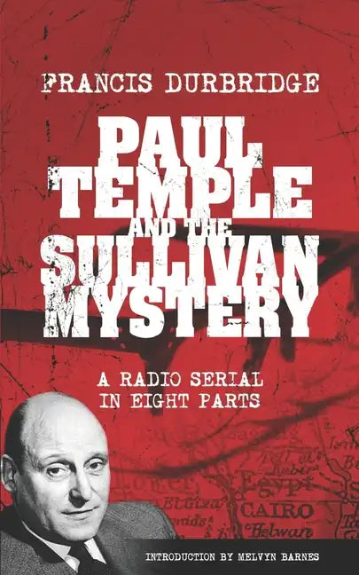 Paul Temple and the Sullivan Mystery (Scripts of the eight part radio serial) - Paperback