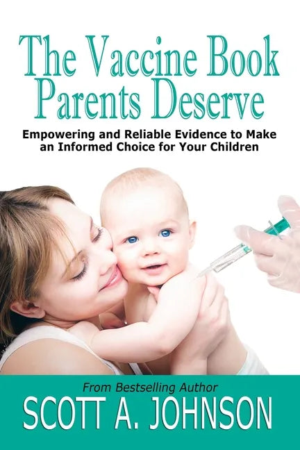 The Vaccine Book Parents Deserve: Empowering and Reliable Evidence to Make an Informed Choice for Your Children - Paperback