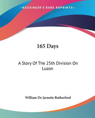 165 Days: A Story Of The 25th Division On Luzon - Paperback