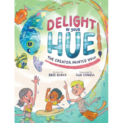 Delight In Your Hue: The Creator Painted You - Hardcover