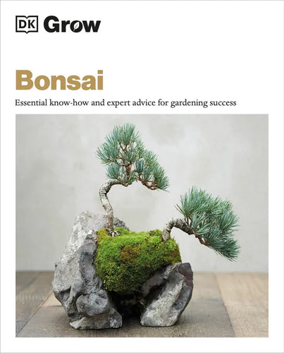 Grow Bonsai: Essential Know-How and Expert Advice for Gardening Success - Paperback