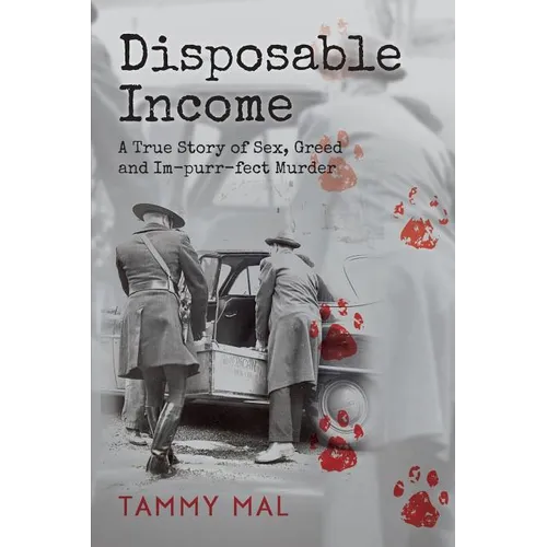 Disposable Income: A True Story of Sex, Greed and Im-purr-fect Murder - Paperback