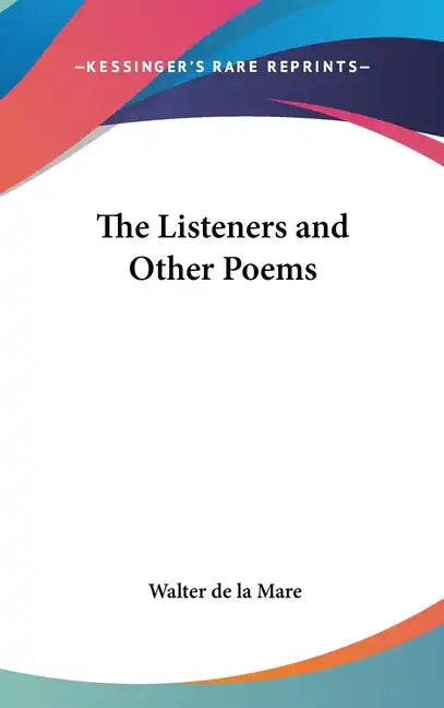 The Listeners and Other Poems - Hardcover