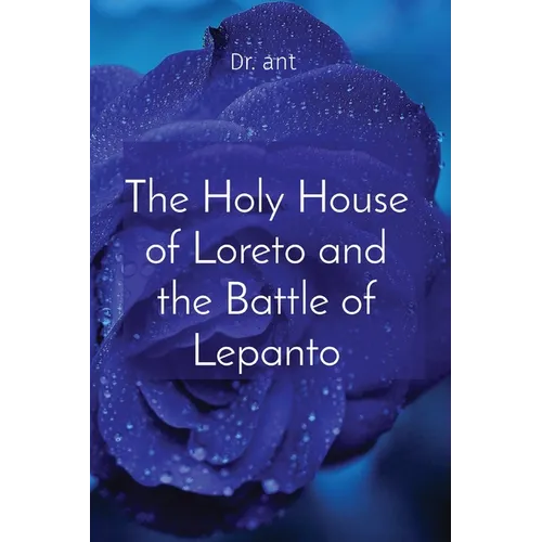 The Holy House of Loreto and the Battle of Lepanto - Paperback