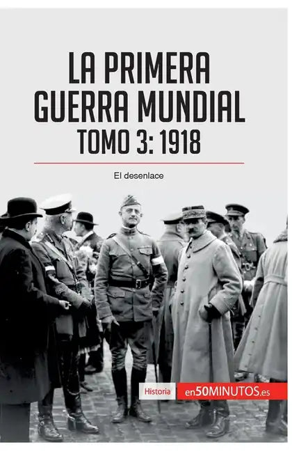 La Primera Guerra Mundial. Tomo 3: 1918, el desenlace - Paperback