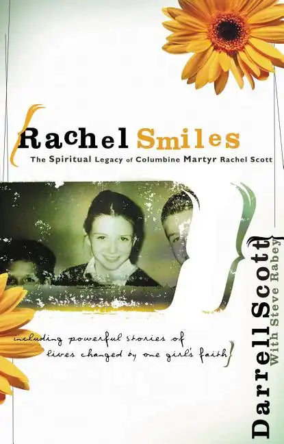 Rachel Smiles: The Spiritual Legacy of Columbine Martyr Rachel Scott - Paperback