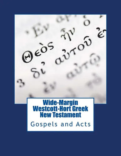 Wide-Margin Westcott-Hort Greek New Testament: Gospels and Acts - Paperback