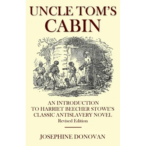 Uncle Tom's Cabin: An Introduction to Harriett Beecher Stowe's Classic Antislavery Novel - Paperback