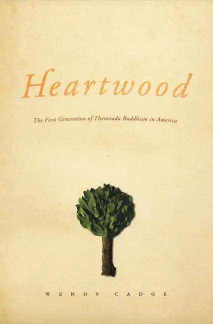 Heartwood: The First Generation of Theravada Buddhism in America - Paperback