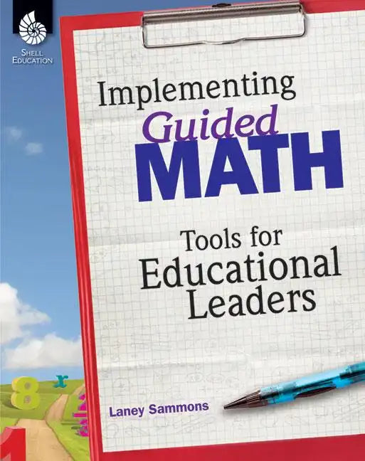 Implementing Guided Math: Tools for Educational Leaders: Tools for Educational Leaders - Paperback