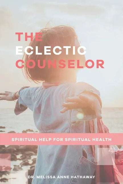 The Eclectic Counselor: Spiritual Help for Spiritual Health - Paperback