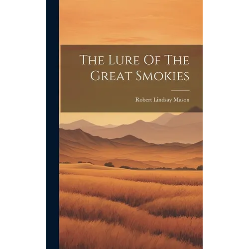 The Lure Of The Great Smokies - Hardcover