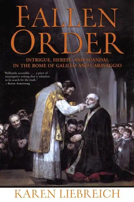Fallen Order: Intrigue, Heresy, and Scandal in the Rome of Galileo and Caravaggio - Paperback