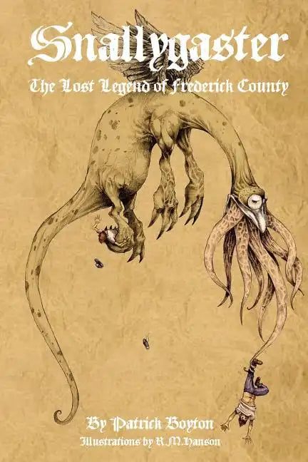 Snallygaster: the Lost Legend of Frederick County - Paperback