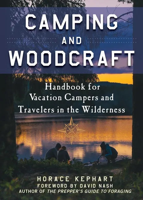 Camping and Woodcraft: A Handbook for Vacation Campers and Travelers in the Woods - Paperback