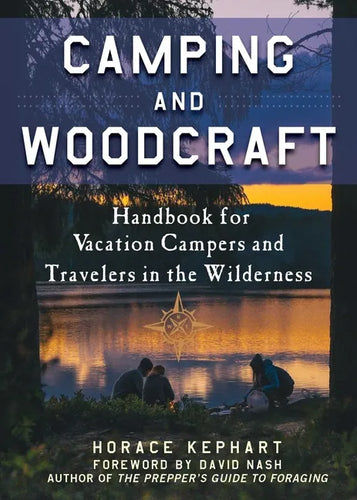 Camping and Woodcraft: A Handbook for Vacation Campers and Travelers in the Woods - Paperback