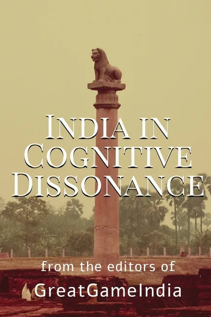 India In Cognitive Dissonance: A masterpiece on Geopolitics and International Relations from an Indian perspective - Paperback