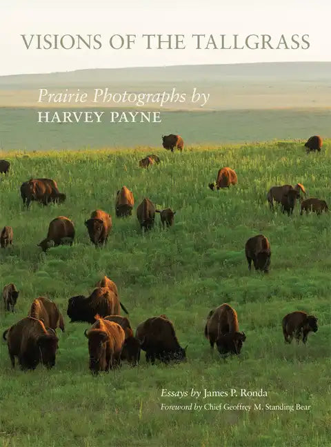 Visions of the Tallgrass, 33: Prairie Photographs by Harvey Payne - Hardcover