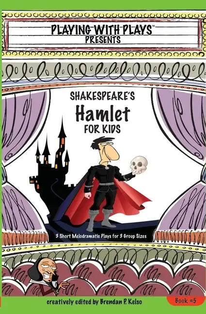 Shakespeare's Hamlet for Kids: 3 Short Melodramatic Plays for 3 Group Sizes - Paperback