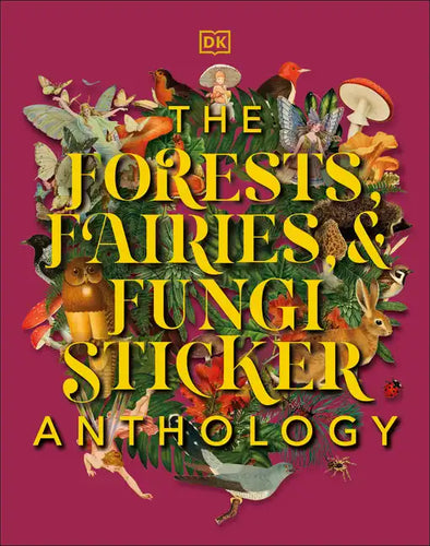 The Forests, Fairies and Fungi Sticker Anthology: With More Than 1,000 Vintage Stickers - Hardcover