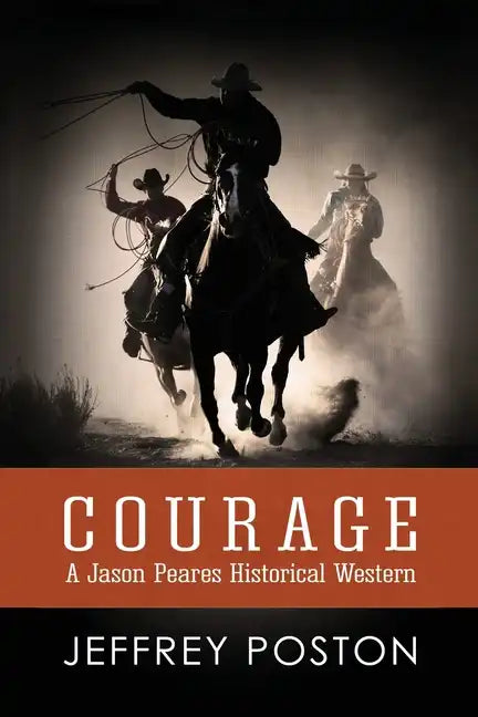 Courage: A Jason Peares Historical Western Book 1 - Paperback