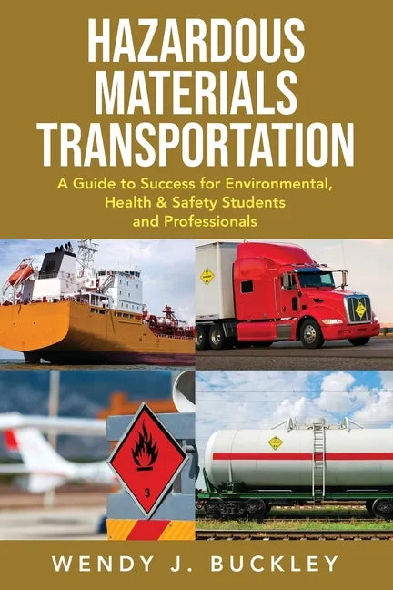 Hazardous Materials Transportation: A Guide to Success for Environmental, Health, & Safety Students and Professionals - Paperback