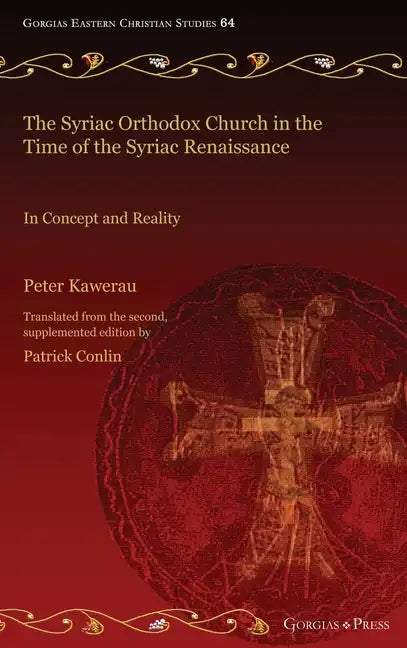 The Syriac Orthodox Church in the Time of the Syriac Renaissance - Hardcover