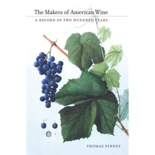 The Makers of American Wine: A Record of Two Hundred Years - Hardcover