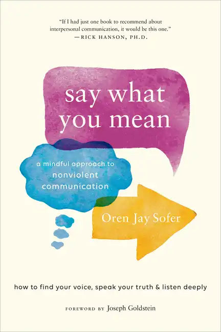 Say What You Mean: A Mindful Approach to Nonviolent Communication - Paperback
