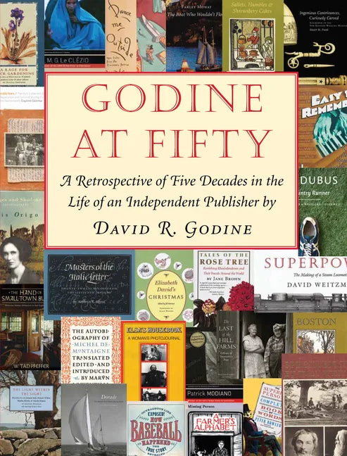 Godine at Fifty: A Retrospective of Five Decades in the Life of an Independent Publisher - Hardcover